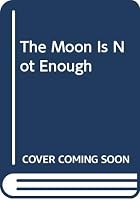 The Moon Is Not Enough 0310370515 Book Cover