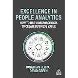 Excellence in People Analytics: How to Use Workforce Data to Create Business Value (English Edition)