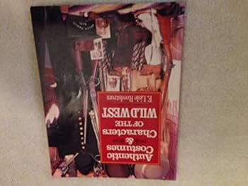 Paperback Authentic Costumes & Characters of the Wild West Book