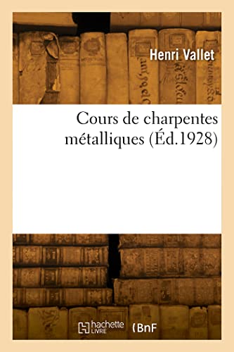 Cours de charpentes métalliques (Éd.1928)