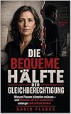 Die bequeme Hälfte der Gleichberechtigung: Warum Frauen kämpfen müssen – und Männer oft nur zustimmen, solange sich nichts ändert