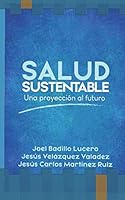 Salud Sustentable.: Una Proyecciòn al Futuro. 1672451884 Book Cover