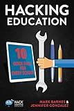 Hacking Education: 10 Quick Fixes for Every School (Hack Learning Series) (Volume 1)