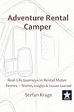 Adventure Rental Camper: Real-Life Journeys in Rental Motorhomes — Stories, Insights & Lessons Learned (English Edition)