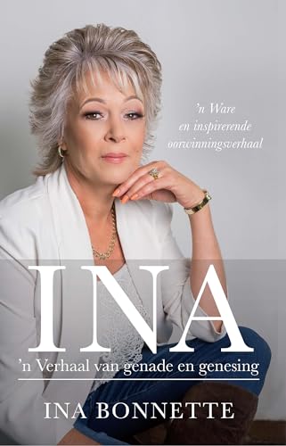 INA, ’n Verhaal van genade en genesing (Afrikaans Edition)