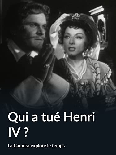 Qui a tué Henri IV ? (La Caméra...