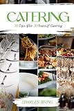 Catering: 30 Tips After 30 Years of Catering