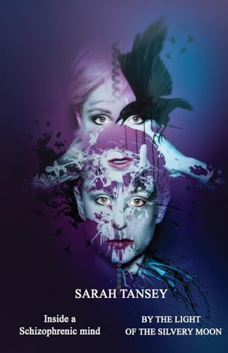 By The Light Of The Silvery Moon: Inside a Schizophrenic Mind