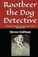 Rootbeer the Dog Detective: The Squirrel out of Space, Panopticon Pigeon, and the Omnipotent Owl (Rootbeer the Dog Detective: Philosophical Sniffs & Clues) B0F5JNHL6V Book Cover