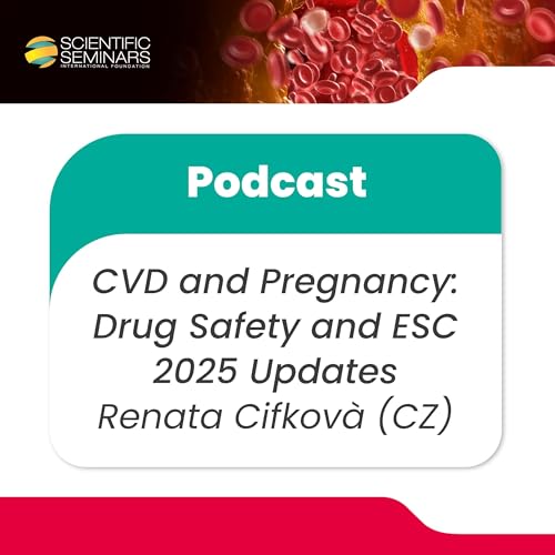 CVD and Pregnancy: Drug Safety and ESC 2025 Updates - Dr R. C&iacute;fkov&aacute; | Mastering Cardiovascular and Hypertension Management: Expert Insights for Better Outcomes