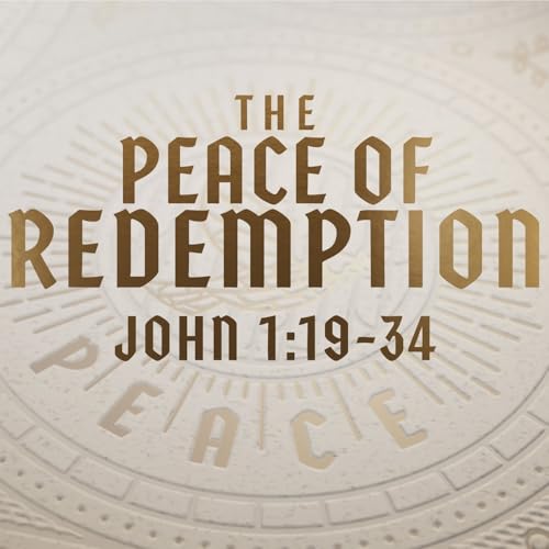 The Peace of Redemption, John 1:19-34