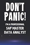 Don't Panic! I'm A Professional SAP Master Data Analyst: Customized 100 Page Lined Notebook Journal Gift For A Busy SAP Master Data Analyst: Far Better Than A Throw Away Greeting Card.