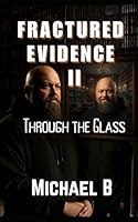 FRACTURED EVIDENCE: Through the Glass B0G2BB8LFP Book Cover