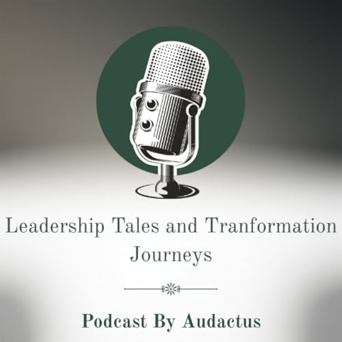 Leadership Tales and Transformation Journeys - Podcast by Audactus cover art