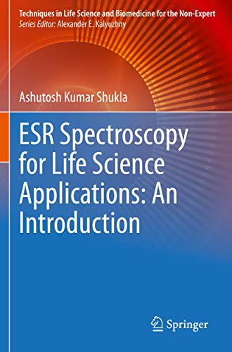 ESR Spectroscopy for Life Science Applications: An Introduction (Techniques in Life Science and Biomedicine for the Non-Expert)