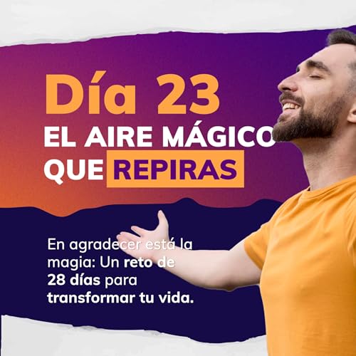 RETO DE LA MAGIA 28 D&Iacute;AS DE GRATITUD 🙏 - D&Iacute;A 23: EL AIRE M&Aacute;GICO QUE RESPIRAS