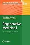 Regenerative Medicine I: Theories, Models and Methods (Advances in Biochemical Engineering/Biotechnology, 93)