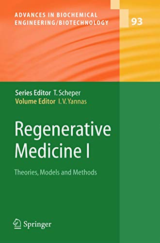 Regenerative Medicine I: Theories, Models and Methods (Advances in Biochemical Engineering/Biotechnology, 93)