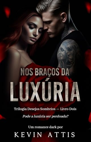 Nos Braços da Luxúria (Desejos Sombrios Livro 2)