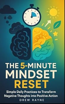 Paperback The 5-Minute Mindset Reset: Simple Daily Practices to Transform Negative Thoughts into Positive Action Book