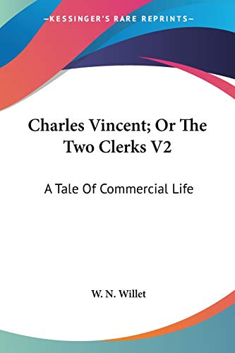 Charles Vincent; Or The Two Clerks V2: A Tale Of Commercial Life