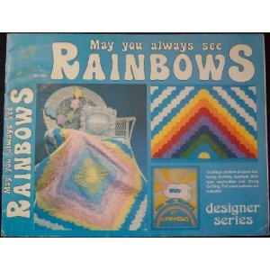 Paperback May You Always See Rainbows (Designer Series, quilting) Book