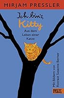 Ich bin's, Kitty. Aus dem Leben einer Katze 3407823576 Book Cover