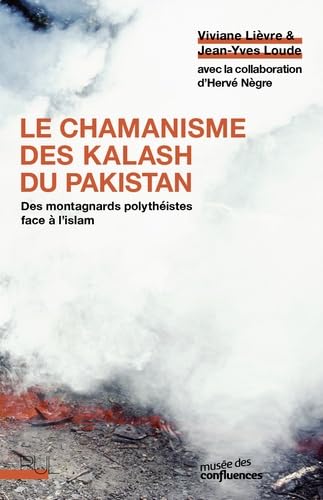 Le chamanisme des Kalash du Pakistan: Des montagnards polythéistes face à l'islam