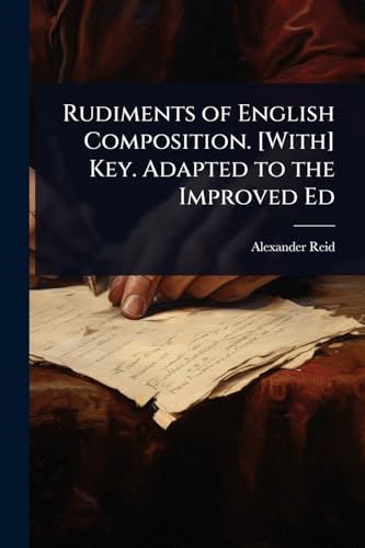 Rudiments of English Composition. [With] Key. Adapted to the Improved Ed