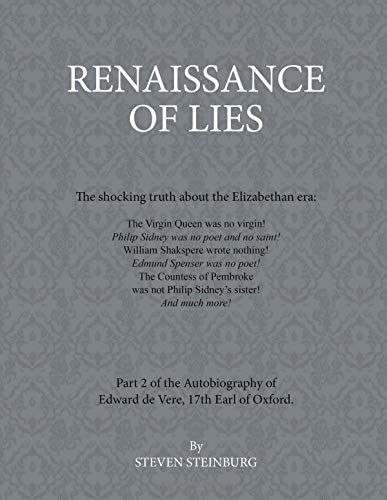 Renaissance of Lies: The shocking truth about the Elizabethan era.: Volume 2 (The autobiography of Edward de Vere)