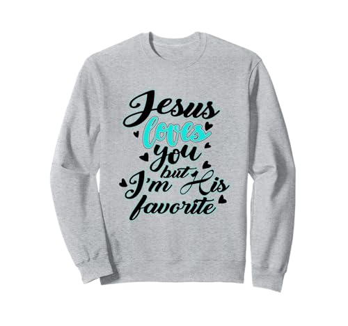 Jesús te ama pero soy su favorito divertido religioso Sudadera
