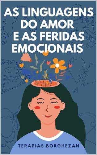 FERIDAS EMOCIONAIS: E AS 5 LINGUAGENS DO AMOR