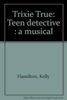 Paperback Trixie True: Teen detective : a musical Book