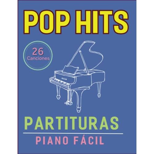 Partituras Piano Facil: Colección De Canciones Fáciles Para Piano Pop Hits