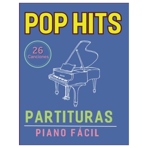 Partituras Piano Facil: Colección De Canciones Fáciles Para Piano Pop Hits