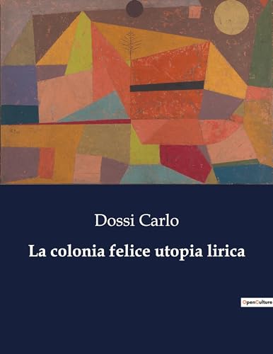La colonia felice utopia lirica (Italian Edition)