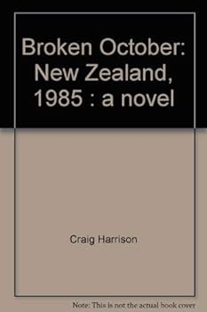 Hardcover Broken October: New Zealand, 1985 : a novel Book