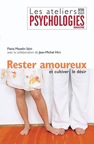 Rester Amoureux Et Cultiver Le Desir Les Ateliers De Psychologies Magazine French Edition Kindle Edition By Hirt Jean Michel Mazelin Salvi Flavia Health Fitness Dieting Kindle Ebooks Amazon Com