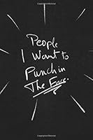 People I Want to Punch in the Face : Funny Lined Notebook Business and Professional Humor 1650102623 Book Cover