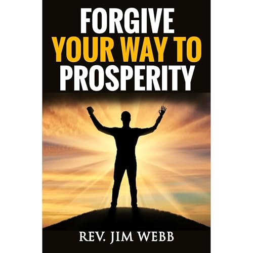 Enjoy Forgive Your Way to Prosperity from Rev. Jim Webb episode artwork