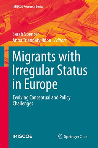 Migrants with Irregular Status in Europe: Evolving Conceptual and Policy Challenges (IMISCOE Research Series) (English Edition) - Spencer, Sarah