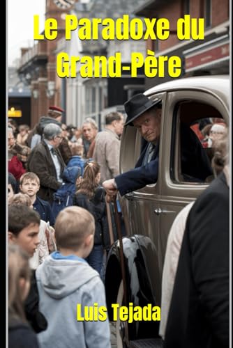 Le Paradoxe du Grand-Père (Novelas de Ciencia Ficción) (French Edition)