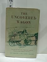 The Uncovered Wagon: the Story of a Slow Trip---Filled With Wonderful Western People, Animals, and History B000HX020I Book Cover