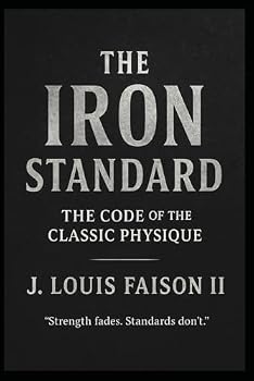 The Iron Standard: The Code of the Classic Physique