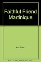Faithful Friend :martinique B000XXKMWU Book Cover