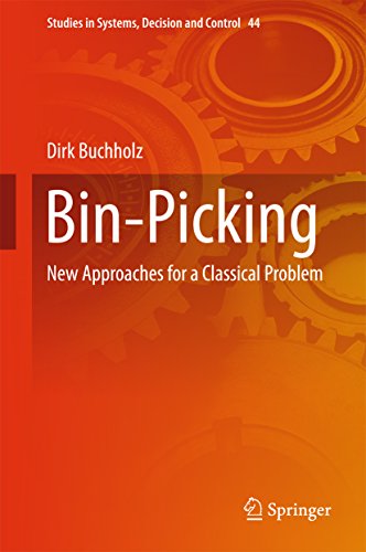 Bin-Picking: New Approaches for a Classical Problem (Studies in Systems, Decision and Control Book 44)