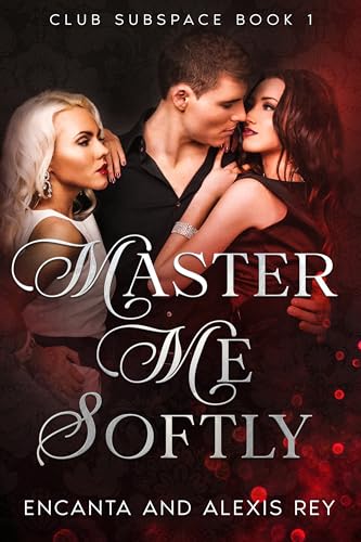 Master Me Softly (Club Subspace Book 1)