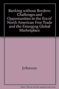 Hardcover Banking Without Borders: Challenges and Opportunities in the Era of North American Free Trade Book