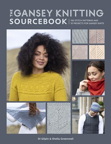 The Gansey Knitting Sourcebook: 150 stitch...