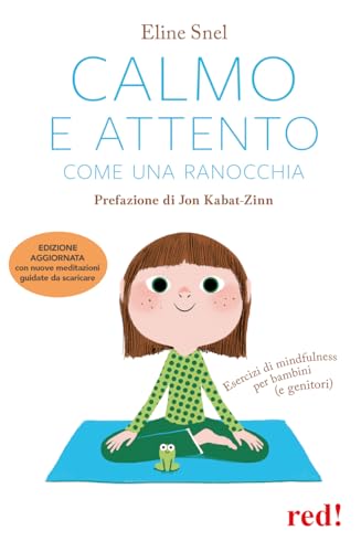 Calmo e attento come una ranocchia. Esercizi di mindfulness per bambini (e genitor